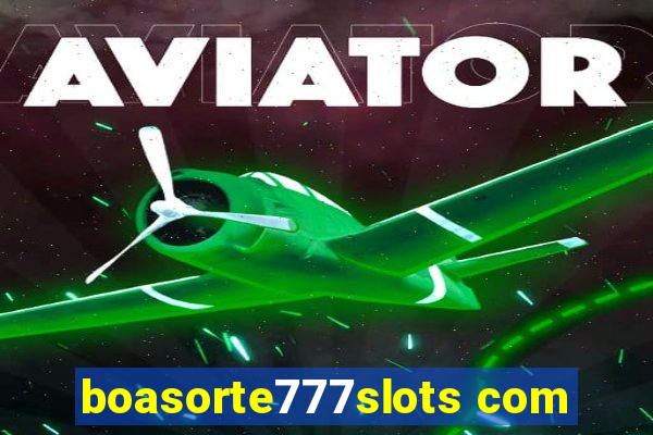 boasorte777slots com